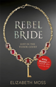 Rebel Bride (Lust In The Tudor Court - Book Two)