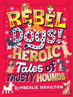 Bertrand.pt - Rebel Dogs! Heroic Tales Of Trusty Hounds