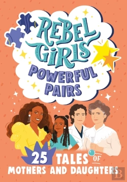 Bertrand.pt - Rebel Girls Powerful Pairs: 25 Tales Of Mothers And Daughters
