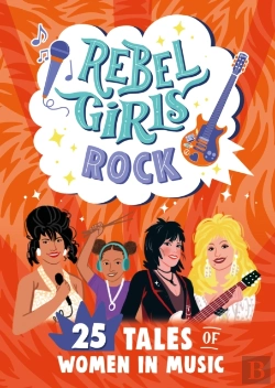 Bertrand.pt - Rebel Girls Rock: 25 Tales Of Women In Music