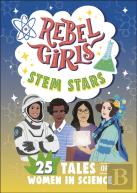 Rebel Girls Stem Stars: 25 Tales Of Women In Science