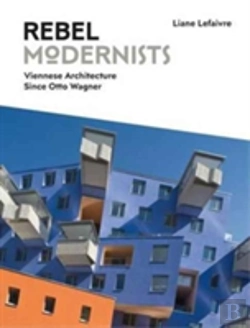 Bertrand.pt - Rebel Modernists: Viennese Architecture Since Otto Wagner