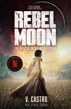 Bertrand.pt - Rebel Moon Part One - A Child Of Fire: The Official Novelization