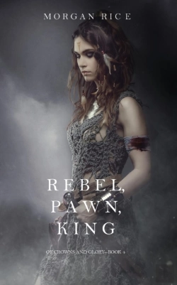 Bertrand.pt - Rebel, Pawn, King (Of Crowns And Glory-Book 4)