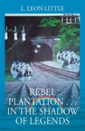 Rebel Plantation . . . In The Shadow Of Legends