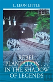 Rebel Plantation . . . In The Shadow Of Legends