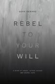 Rebel To Your Will