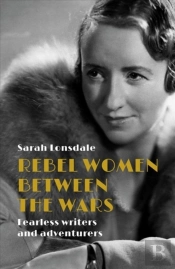 Rebel Women Between The Wars