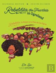 Rebeldita The Fearless In Ogreland Bilingual Edition Rebeldita La Alegre En El Pais De Los Ogros Edicion Bilingue