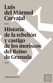 Rebelión Y Castigo De Los Moriscos