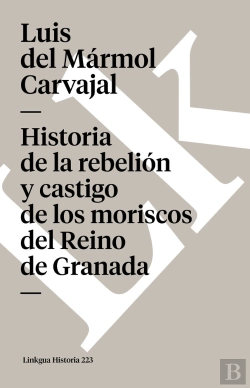Bertrand.pt - Rebelión Y Castigo De Los Moriscos