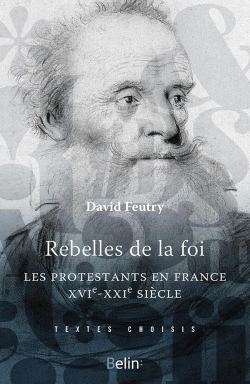 Bertrand.pt - Rebelles De La Foi ; Les Protestants En France, Xvie-Xxie Siècle