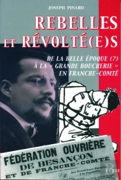 Rebelles Et Revoltes, De La Belle Epoque A La Grande Boucherie En Fc