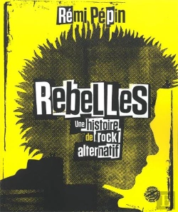 Bertrand.pt - Rebelles ; Une Histoire De Rock Alternatif