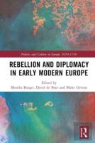 Rebellion And Diplomacy In Early Modern Europe