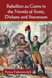 Rebellion As Genre In The Novels Of Scott, Dickens And Stevenson
