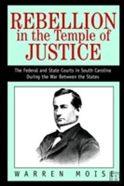Bertrand.pt - Rebellion In The Temple Of Justice:The Federal And State Courts In South Carolina During The War Between The States