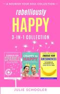 Rebelliously Happy 3-In-1 Collection