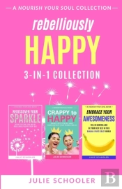 Rebelliously Happy 3-In-1 Collection