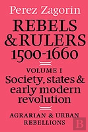 Rebels And Rulers, 1500â€“1600: Volume 1, Agrarian And Urban Rebellions