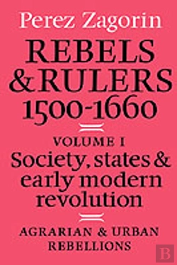 Bertrand.pt - Rebels And Rulers, 1500â€“1600: Volume 1, Agrarian And Urban Rebellions
