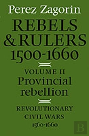 Rebels And Rulers, 1500â€“1660: Volume 2, Provincial Rebellion