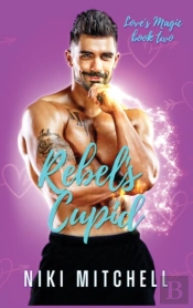 Rebel'S Cupid  Love'S Magic Book 2