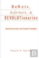 Rebels, Reformers, And Revolutionaries