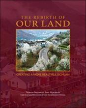 Rebirth Of Our Land: Creating A More Beautiful Sichuan