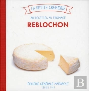 Reblochon, Les 30 Recettes Culte