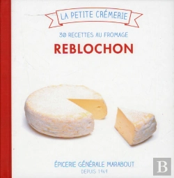 Bertrand.pt - Reblochon, Les 30 Recettes Culte