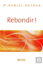 Rebondir ! ; Une Approche Créative Pour Surmonter Les Obstacles