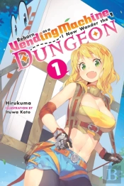 Reborn As A Vending Machine, I Now Wander The Dungeon, Vol. 1 (Light Novel)
