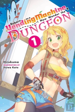 Bertrand.pt - Reborn As A Vending Machine, I Now Wander The Dungeon, Vol. 1 (Light Novel)