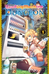 Reborn As A Vending Machine, I Now Wander The Dungeon, Vol. 1 (Manga)