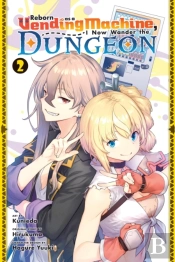 Reborn As A Vending Machine, I Now Wander The Dungeon, Vol. 2 (Manga)