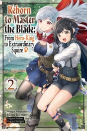 Reborn To Master The Blade: From Hero-King To Extraordinary Squire, Vol. 2 (Manga)