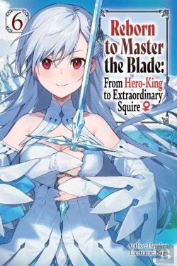 Bertrand.pt - Reborn To Master The Blade: From Hero-King To Extraordinary Squire, Vol. 6 (Light Novel)