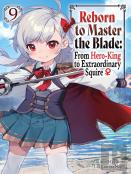 Reborn To Master The Blade: From Hero-King To Extraordinary Squire, Vol. 9 (Light Novel)