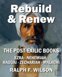 Bertrand.pt - Rebuild And Renew: The Post-Exilic Books Of Ezra, Nehemiah, Haggai, Zechariah, And Malachi