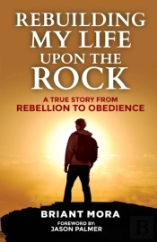 Rebuilding My Life Upon The Rock