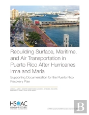 Rebuilding Surface, Maritime, And Air Transportation In Puerto Rico After Hurricanes Irma And Maria