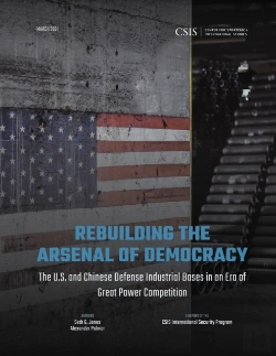Bertrand.pt - Rebuilding The Arsenal Of Democracy: The U.S. And Chinese Defense Industrial Bases In An Era Of Great Power Competition