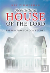 Rebuilding The House Of The Lord