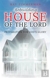 Rebuilding The House Of The Lord