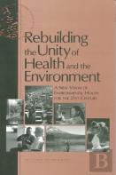Rebuilding The Unity Of Health And The Environment