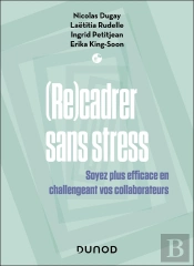 Recadrer Sans Stress : Soyez Plus Efficace En Challengeant Vos Collaborateurs (2e Édition)