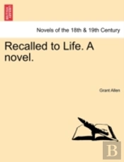 Recalled To Life. A Novel.