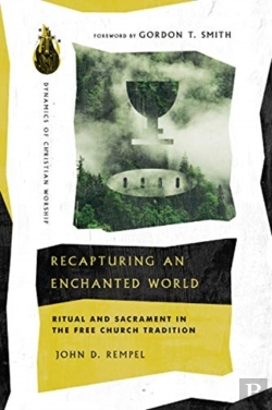 Bertrand.pt - Recapturing An Enchanted World Â€“ Ritual And Sacrament In The Free Church Tradition
