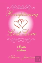 Recapturing Lost Love: 2 Couples 2 Stori
